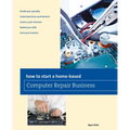 How to Start a Home-based Computer Repair Business