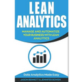 Lean Analytics: Manage and Automatize Your Business with Lean Analytics (Data Analytics Made Easy)