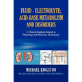 Fluid - Electrolyte; Acid-Base Metabolism and Disorder: A Clinical Emphasis Related to Phsyiology and Molecular Mechanisms