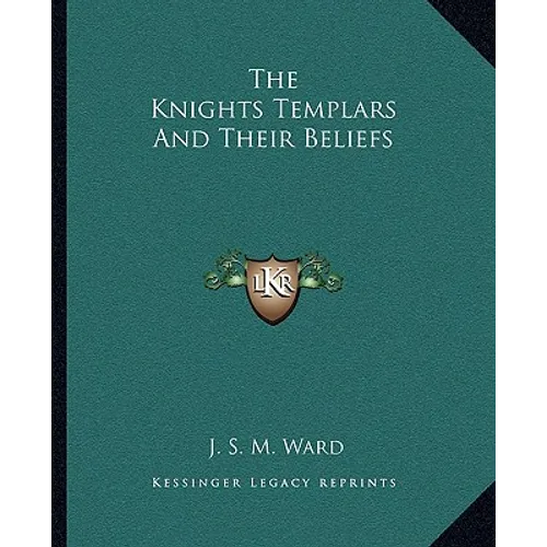 The Knights Templars And Their Beliefs