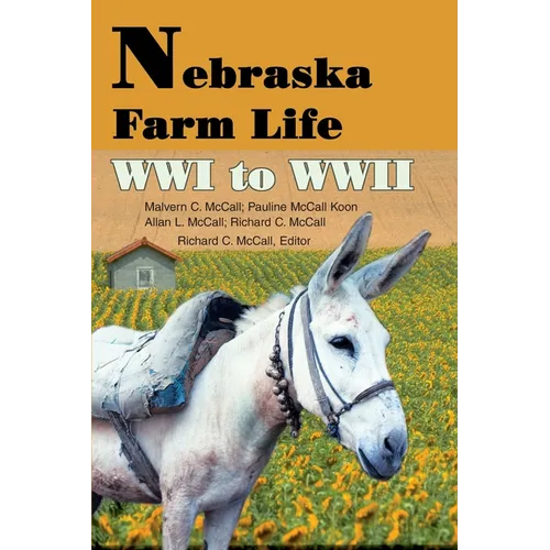 Nebraska Farm Life WWI to WWII