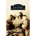 Guthrie: 100 Years of Health Care