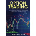 Option Trading: How to Make Profit for a Living and Generate a Passive Income Working from Home