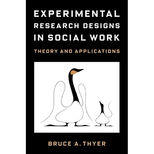 Experimental Research Designs in Social Work: Theory and Applications