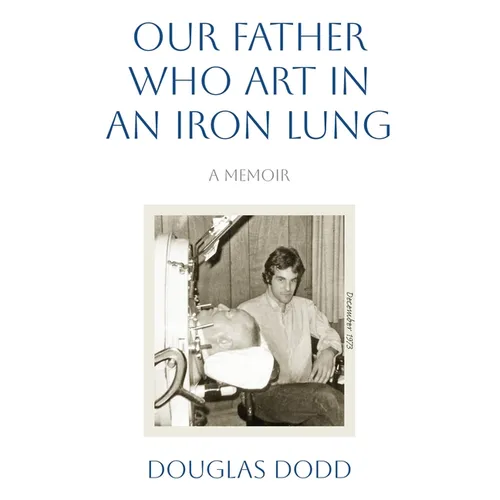 Our Father Who Art in an Iron Lung