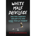 White Male Privilege: How This Happened and Why It's Even Worse than We Thought