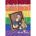 Bachelor Father: The first single man to legally adopt a child in America