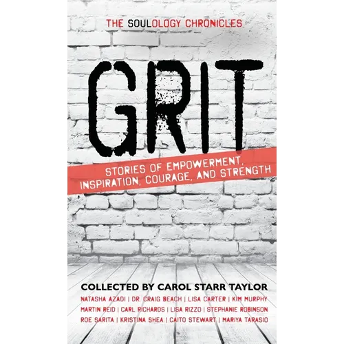 The Soulology Chronicles: Grit - Stories of Empowerment, Inspiration, Courage and Strength