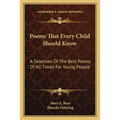 Poems That Every Child Should Know: A Selection Of The Best Poems Of All Times For Young People