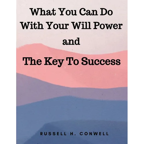 What You Can Do With Your Will Power and The Key To Success