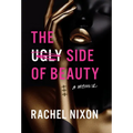 The Ugly Side of Beauty: A Memoir