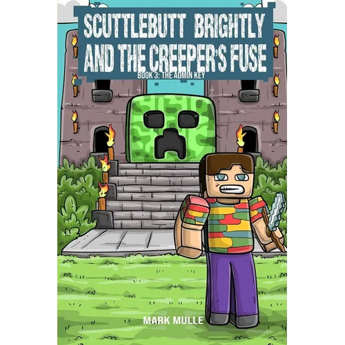 Scuttlebutt Brightly and the Creeper's Fuse Book 3: The Admin Key