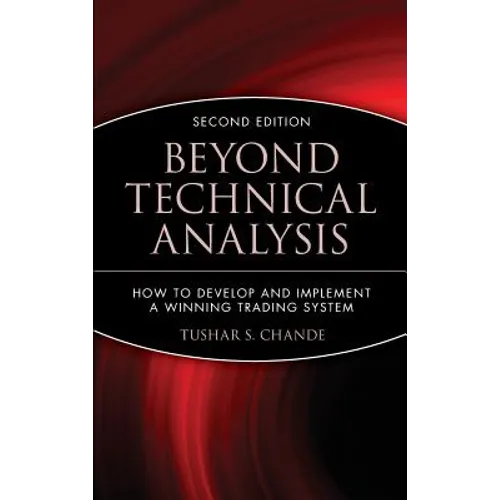 Beyond Technical Analysis: How to Develop and Implement a Winning Trading System