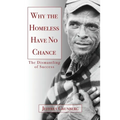 Why the Homeless Have No Chance: An Inside Story