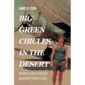 Big Green Circles in the Desert: My Work on the Kufrah-Sarir Agricultural Project in Libya
