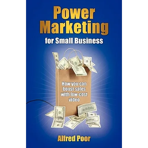 Power Marketing for Small Business: How you can boost sales with low-cost video
