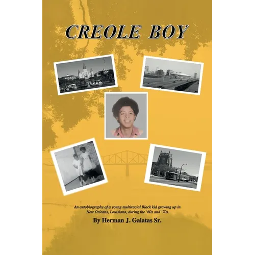 Creole Boy: An autobiography of a young multiracial Black kid growing up in New Orleans, Louisiana, during the '60s and '70s