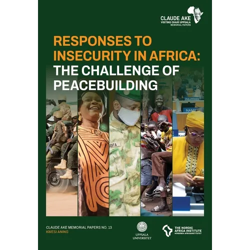 Responses to Insecurity in Africa: The Challenge of Peacebuilding