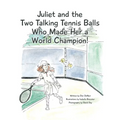 Juliet and the Two Talking Tennis Balls Who Made Her a World Champion!