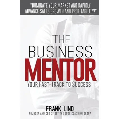 The Business Mentor: Your Fast-Track to Success