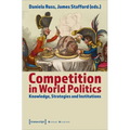 Competition in World Politics: Knowledge, Strategies, and Institutions