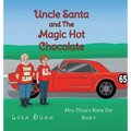 Uncle Santa and The Magic Hot Chocolate: Mrs. Claus's Race Car