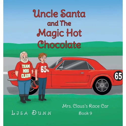 Uncle Santa and The Magic Hot Chocolate: Mrs. Claus's Race Car