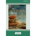 The Courage Way: Leading and Living with Integrity [16 Pt Large Print Edition]