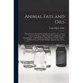 Animal Fats and Oils: Their Practical Production, Purification and Uses for a Great Variety of Purposes, Their Properties, Falsification and