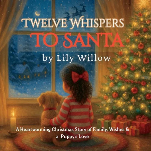 Twelve Whispers to Santa: A Heartwarming Christmas Story of Family, Wishes & a Puppy's Love