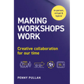 Making Workshops Work: Creative Collaboration for Our Time