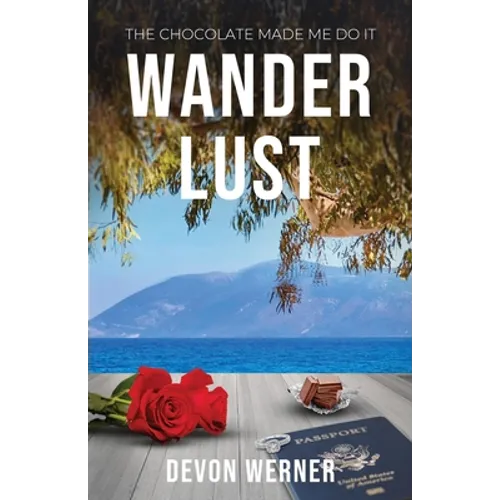 Wander Lust: The Chocolate Made Me Do It