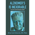 Alzheimer's Is Inexorable: True Grit and Fortitude Needed