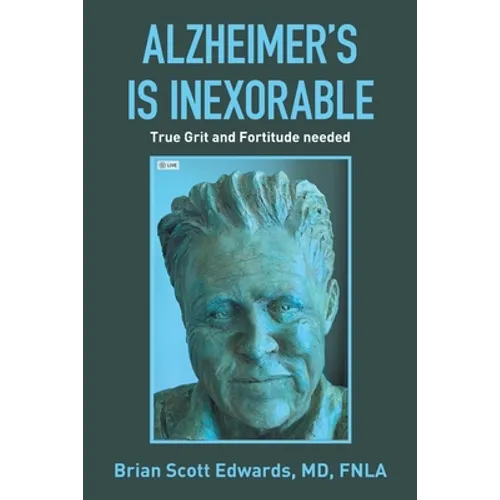 Alzheimer's Is Inexorable: True Grit and Fortitude Needed