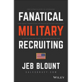 Fanatical Military Recruiting: The Ultimate Guide to Leveraging High-Impact Prospecting to Engage Qualified Applicants, Win the War for Talent, and Ma