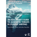 An Educator's Guide to Assessing Threats in Student Writing: Social Media, Email, and other Narrative