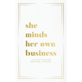 She Minds Her Own Business: The Guide to Designing a Life and Business You Love