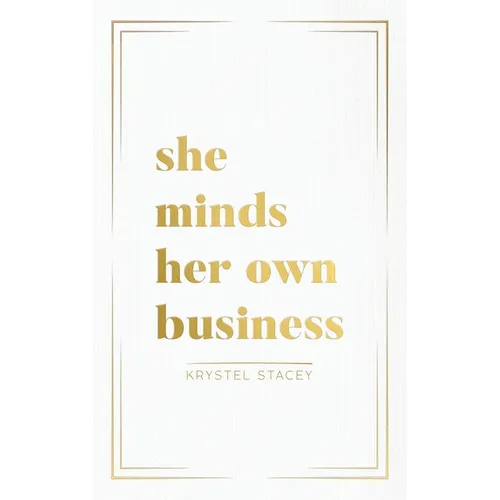 She Minds Her Own Business: The Guide to Designing a Life and Business You Love