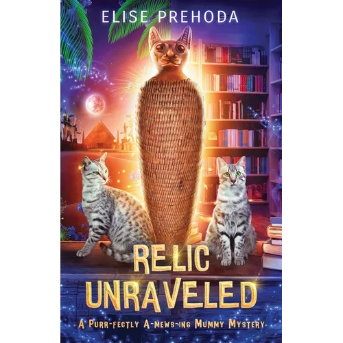 Relic Unraveled: A Purr-fectly A-mews-ing Mummy Mystery