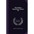 The African Repository, Volume 40
