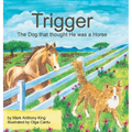 Trigger: The Dog that thought He was a Horse