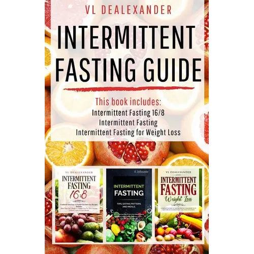 Intermittent Fasting Guide: Intermittent Fasting 16/8, Intermittent Fasting, & Intermittent Fasting for Weight Loss