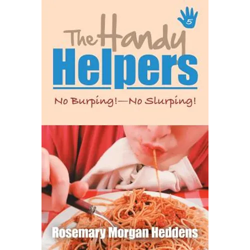 The Handy Helpers: No Burping!-No Slurping!