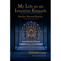 My Life as an Intuitive Empath: Reality Beyond Reality