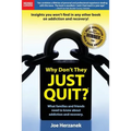 Why Don't They Just Quit?: : What families and friends need to know about addiction and recovery.