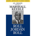 Roll Jordan Roll: A Biography of Marshall Keeble