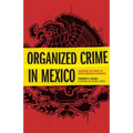 Organized Crime in Mexico: Assessing the Threat to North American Economies