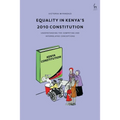 Equality in Kenya's 2010 Constitution: Understanding the Competing and Interrelated Conceptions