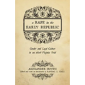A Rape in the Early Republic: Gender and Legal Culture in an 1806 Virginia Trial
