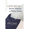 An Asian American Ancient Historian and Biblical Scholar